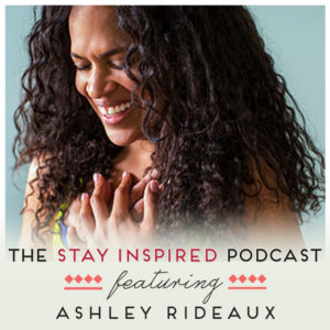 Ashley Rideaux on The Stay Inspired Podcast with Kongit Farrell
