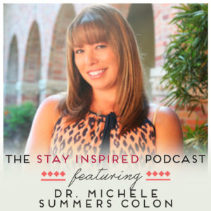 Dr. Michele Summers Colonon The Stay Inspired Podcast with Kongit Farrell